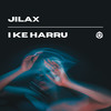 I Ke Harru (Extended Mix) - Jilax