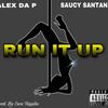 Run it Up (Explicit) - Alex Da P&Saucy Santana