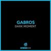 Dark Moment - Gabros