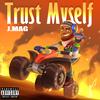 Trust Myself (Explicit) - J.Mag