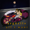 All i WaNt - Arguello