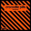 Became - Crocodile Pills