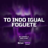 To Indo Igual Foguete (Explicit) - Mc Luizinho LZ&DJ NDM