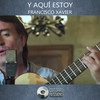 Y aquí estoy - Cotorro Sessions&Francisco Xavier