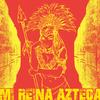 Mi Reina Azteca - M Dot Digga