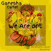 We Are One (Original Mix) - Ganesha Cartel