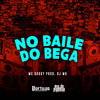 No Baile do Bega - MC Godoy&DJ MG&Carlos Alberto Feitoza de Oliveira