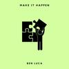MAKE IT HAPPEN (Explicit) - Ben Luca