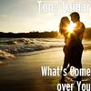 What's Come over You - Tony Lamar