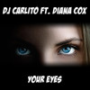 Your Eyes - DJ Carlito&Diana Cox