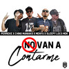 No Van a Contarme - Menyu&Chino Maniako&Sleepy Loco mdk&Perreke