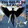 You Got To Be An Angel (feat. Anywaywell) - Mr.A.Love&Anywaywell