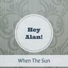 When The Sun (Tribalizer Mix) - Hey Alan!