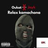 Relax Kamachona(feat. Oukat & Jay K) (Explicit) - Chillizo&Oukat&Jay K