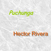 Puchunga - Hector Rivera
