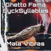 Mala Vibras(feat. Sycksyllables) (Explicit) - Ghetto Fama&SyckSyllables