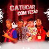 Catucar Com Tesão (feat. Mc Mr. Bim|Brega Funk|Explicit) - GUGA NA VOZ&PATRÃOZINHO&Mc Lekão