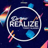 Do You Realize (Original Mix) - Tommy Glasses