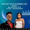 mina nawe sadalelana (feat. Mashudu) (official musiq) (Explicit) - Dj baby black4life&Mashudu