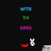 W DA GANG(feat. PAVESE) (Explicit) - Leek Jonez&Pavese