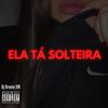 MTG Ela Tá Solteira (Explicit) - Dj Brunin XM