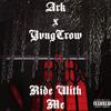 Ride With Me(feat. YvngCrow) (Explicit) - Arky9x&YvngCrow