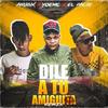 Dile A Tu Amiguita(feat. Anübix & Yoe Mc & El Pachy) (Remix) - Melody Records International&Anübix&YOE MC&El Pachy