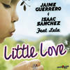 Little Love (Original Mix) - Jaime Guerrero&Isaac Sanchez&Lula