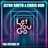 Let You Go - Elton Smith&Chris Odd