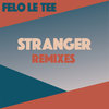 Stranger (Leandro P. Ritual Dub) - Felo Le Tee&Leandro P.