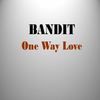 One Way Love - Bandit