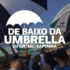 De Baixo Da Umbrella (Explicit) - DJ GR&Mc Sapinha