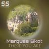 There You Are - Marques Skot