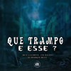 Que Trampo É Esse? (Explicit) - MC CR DA ZO&Mc Luchrys&DJ MARKIN BEAT