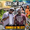 Summer In Da City - Zar The Dip&RP-9