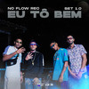 Eu Tô Bem (Explicit) - No Flow Rec&Play 081&THE 081&JEO BEATZ&Real Freeza