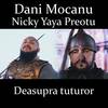 Deasupra tuturor - Dani Mocanu&Nicky Yaya Preotu