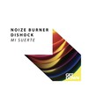 Mi Suerte (Radio Edit) - Noize Burner&Dishock