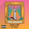 TOP SHOTTA (Explicit) - Jay Nahge&Abdiel