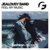 Feel My Music (Original Mix) - Jealousy Band