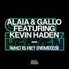 Who Is He? (The Reflex Who's Who Remix) - Gallo&Alaia&Kevin Haden