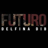 Futuro (Explicit) - Delfina Dib