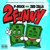 2 Funny (Explicit) - P Rock&Zed Zilla