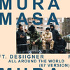 All Around The World (67 Version|Explicit) - Mura Masa&Desiigner&67