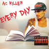 Every Day (Explicit) - AC Killer