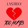 too numb (Explicit) - LxstBxy