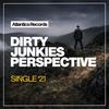 Perspective (Original Mix) - Dirty Junkies
