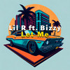 Let Me - Lil R&Bizzy