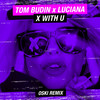 X with U (Oski Remix|Explicit) - Luciana&Tom Budin