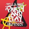 Party and Play (Greg Churchill Remix) - Matty G